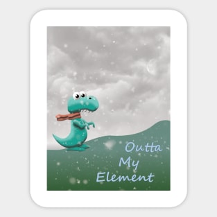 Outta My Element Dino Sticker